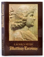 E. Kovács Péter: Matthias Corvinus. Bp., 1990, Officina Nova. Kiadói... - Non Classificati