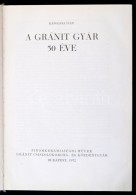 Kápolnai Iván: A Gránit Gyár 50 éve. Bp., 1972, Finomkerámiaipari MÅ±vek.... - Unclassified