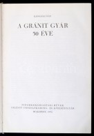 Kápolnai Iván: A Gránit Gyár 50 éve. Bp., 1972, Finomkerámiaipari MÅ±vek.... - Ohne Zuordnung