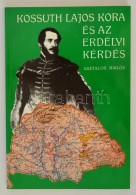 Asztalos Miklós: Kossuth Lajos Kora és Az Erdélyi Kérdés. Gyoma, [1993],... - Non Classés