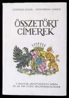 Gudenus János - Szentirmay László: Összetört Címerek. A Magyar... - Non Classificati