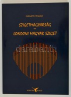 Czigány Magda: Szigetmagyarság - Londoni Magyar Sziget. Bp., 2012, Kortárs.... - Ohne Zuordnung