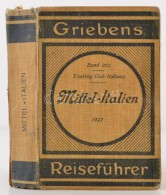 L. V. Bertarelli: Mittelitalien. Florenz Und Rom. Griebens Reiseführer 202. Berlin-Milano, 1927,... - Ohne Zuordnung