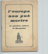 Mussolini.l'Europa Non Puo Morire,la Politica Estera Di Mussolini : Petit Livret De 48 Pages Format 16cm X 12cm - Guerra 1939-45