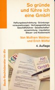 Buch: Waldner / Wölfel: So Gründe Und Führe Ich Eine GmbH Beck-Rechtsberater 1996 186 Seiten - Derecho