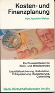 Buch: Weber: Kosten- Und Finanzplanung Praxisleitfaden Für Klein- Und Mittelbetriebe Beck-Wirtschaftsberater 1992 - Andere & Zonder Classificatie