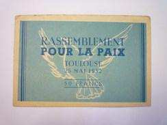RASSEMBLEMENT Pour La  PAIX  -  TOULOUSE  1952  -  TICKET D'ENTREE   - Tickets - Entradas