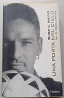 ROBERTO BAGGIO - UNA PORTA NEL CIELO - EDIZIONE  LIMINA DEL 2001 ( CART 72) - Deportes