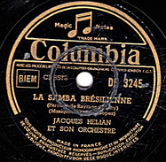 78 T.- 25 Cm - état B -  JACQUES HELIAN - LA SAMBA BRESILIENNE - PARCE QUE CA ME DONNE DU COURAGE - 78 T - Discos Para Fonógrafos