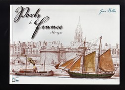 Ports De France - 1860 - 1920 - Livre - Jean Bellis - Pas Courant - - Schiffe