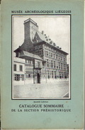 MUSEE ARCHEOLOGIQUE LIEGEOIS CATALOGUE SOMMAIRE DE LA SECTION PREHISTORIQUE Par J. SERVAIS & J. HAMAL En 1929 - Belgium