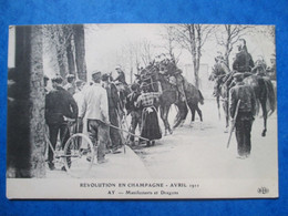 MARNE  51    AY   -   REVOLUTION  EN CHAMPAGNE  AVRIL 1911   -    MANIFESTANTS ET DRAGONS        TRES  ANIME       TTB - Ay En Champagne