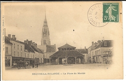 45 - Loiret _ Beaune - La -Rolande _ La Place Du Marché  (1909 ) - Beaune-la-Rolande