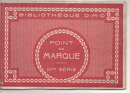 POINT De MARQUE  III ème Série  -  LIVRET De 16 PLANCHES - Alphabet Et Motifs - BIBLIOTHEQUE D.M.C. VOIR SCANS - Punto Croce