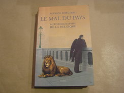 LE MAL DU PAYS Autobiographie De La Belgique Patrick Roegiers - Belgian Authors