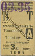 Deutschland - Berlin - Arbeiterwochenkarte - Tempelhof Treptow - S-Bahnverkehr 3. Kl. - 03. 1935 - Europa