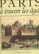 Paris A Travers Les Ages Par Hoffbauer  Bibliotheque De L'image  893 Pages Superbe - Parigi