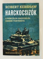 Kershaw, Robert: Harckocsizók. A Páncélos Hadviselés Emberi Oldala. Bp., 2015,... - Unclassified