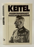 Keitel Vezértábornagy Visszaemlékezései. Szerk.: Sipos Péter. Bp., 1997,... - Unclassified