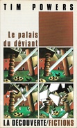 Fictions - POWERS, Timothy - Le Palais Du Déviant (TBE) - Other & Unclassified