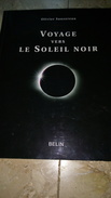 VOYAGE VERS LE SOLEIL NOIR - Olivier SAUZEREAU - BELIN 2009 - Meudon Postdam Prague Cracovie Novossibirsk - Astronomia