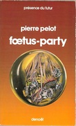 PDF 225 - PELOT, Pierre - Foetus Party (BE+) - Présence Du Futur