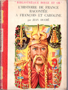 L'histoire De France Racontée à François Et Caroline Par Jean Duché  (illustrations : Claude Delaunay)- Rouge Et Or N°94 - Bibliotheque Rouge Et Or