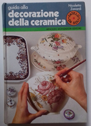 M#0T29 Nicoletta Zanardi GUIDA ALLA DECORAZIONE DELLA CERAMICA Mondadori Ed.1984 - Autres & Non Classés