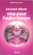 PDF 213 - VILLARET, Bernard - Visa Pour L'outre-temps (Envoi De L'auteur, 1976, TBE) - Présence Du Futur