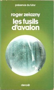 PDF 196 - ZELAZNY, Roger - Les Fusils D'Avalon (1976, BE+) - Présence Du Futur
