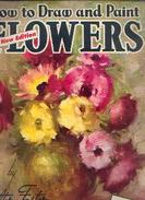 « How To Draw And Paint Flowers » By FOSTER, W. - WALTER FOSTER ART BOOK, Tustin (U.S.A.) - Other & Unclassified