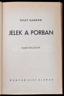 Tatay Sándor: Jelek A Porban. Elbeszélések. Budapest, 1939, Magyar Élet, 179 P.... - Ohne Zuordnung