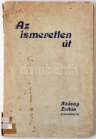 Szávay Zoltán: Az Ismeretlen út. Budapest, 1929, Pesti Könyvnyomda Rt., 114 P.... - Ohne Zuordnung