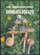 Dr. Rimóczi Imre: Gombaválogató. Bp., 1993, Szépia Könyvkiadó.... - Non Classificati