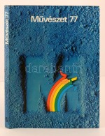 MÅ±vészet '77. FÅ‘szerk.: Rideg Gábor. Bp., 1978, Corvina. Kartonált... - Ohne Zuordnung