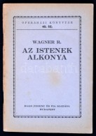 Wagner R(ichárd): Az Istenek Alkonya. 'A Nibelung GyÅ±rÅ±je' C. Trilógia Harmadik Napja.... - Unclassified