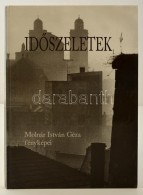 IdÅ‘szeletek. Molnár István Géza Fényképei. Szerk.: H. Szilasi Ágota.... - Unclassified