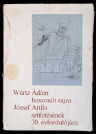 Würtz Ádám Huszonöt Rajza József Attila Születésének 70.... - Unclassified