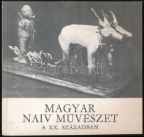 F. Mihály Ida, Bánszky Pál: Magyar Naiv MÅ±vészet A XX. Században.... - Ohne Zuordnung