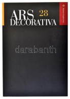 Ars Decorativa. 28. Köt. Bp., 2012, IparmÅ±vészeti Múzeum. Papírkötésben,... - Ohne Zuordnung