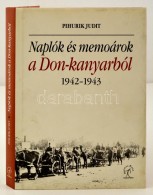 Pihurik Judit: Naplók és Memoárok A Don-kanyarból 1942-1943. Bp., 2007, Napvilág... - Ohne Zuordnung