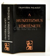 Frantisek Palacky: A Huszitizmus Története. Fejezetek A Cseh Nemzet TörténetébÅ‘l.... - Ohne Zuordnung