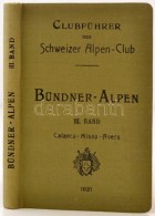 Clubführer Durch Die Graubündner-Alpen. 3. Köt.: Calanca - Misox - Avers. Összeáll.:... - Ohne Zuordnung