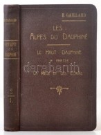 Gaillard, Émile: Les Alpes Du Dauphiné. 2. Köt.: Le Haut Dauphiné. 1. Rész: La... - Unclassified
