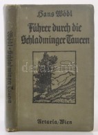 Wödl, Hans: Führer Durch Die Schladminger Tauern. Bécs, 1924, Artaria.... - Ohne Zuordnung