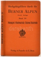 Hochgebirgsführer Durch Die Berner Alpen IV.: Petersgrat - Finsteraarjoch - Unteres Studerjoch. Bern, 1931,... - Ohne Zuordnung