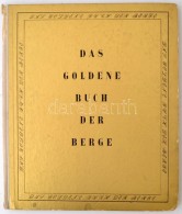 Das Goldene Buch Der Berge. Szerk.: Schätz, Joseph, Julius. München, 1942, F. Bruckmann. Számos... - Ohne Zuordnung