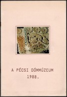 Vegyes Nyomtatvány Tétel: 
A Pécsi Dómmúzeum. Pécs, 1988, PMMF.... - Ohne Zuordnung
