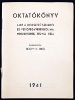 1941 Oktatókönyv: Amit A KorszerÅ± Támadó és VédÅ‘fegyverekrÅ‘l Mindenkinek... - Sonstige & Ohne Zuordnung