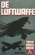 DE LUFTWAFFE - ALFRED PRICE - STANDAARD Uitgeverij - TWEEDE WERELDOORLOG IN WOORD EN BEELD - Guerra 1939-45